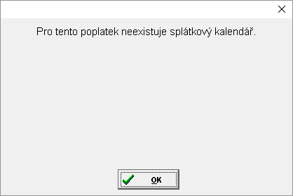 Splátky - hláška Neexistuje spl.kalendář Splátky - hláška Neexistuje spl.kalendář