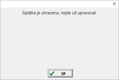 Splátky - nelze editovat - zaplacená splátka Splátky - nelze editovat - zaplacená splátka